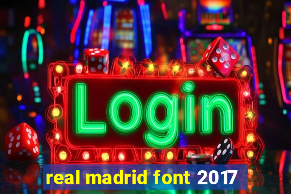 real madrid font 2017